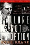 Failure Is Not an Option: Mission Control from Mercury to Apollo 13 and Beyond