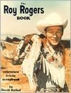 The Roy Rogers Book: A Reference-Trivia-Scrapbook