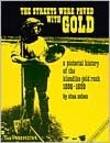 Streets Were Paved with Gold: A Pictorial History of the Klondike Gold Rush 1896-1899