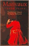 Marivaux: Three Plays (Triumph of Love, Changes of the Heart, Game of Love and Chance)