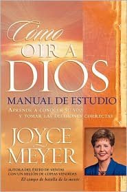 Como oir a Dios manual de estudio: Aprende a conocer su voz y tomar las decisiones correctas (How to Hear from God: Learn to Know His Voice and Make the Right Decisions)