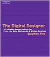 The Digital Designer: 101 Graphic Design Projects for Print, the Web, Multimedia, and Motion Graphics