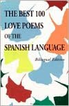 The Best 100 Love Poems in Spanish: Bilingual English Spanish