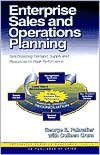 Enterprise Sales and Operations Planning: Synchronizing Demand, Supply and Resources for Peak Performance