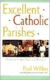 Excellent Catholic Parishes: The Guide to Best Places and Practices