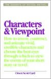 Elements of Fiction Writing - Characters and Viewpoint: Proven advice and timeless techniques for creating compelling characters by an award-winning Author