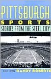 Pittsburgh Sports: Stories from the Steel City