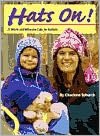 Hats On!: 31 Warm and Winsome Caps for Knitters