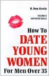 How to Date Young Women for Men Over 35, Volume 2: Advanced Skills