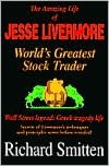 Amazing Life of Jesse Livermore: World's Greatest Trader