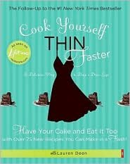 Cook Yourself Thin Faster: Have Your Cake and Eat It Too with over 75 New Recipes You Can Make in a Flash!