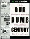 Our Dumb Century: 100 Years of Headlines from America's Finest News Source