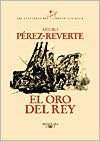El oro del rey (Capitan Alatriste Series #4)