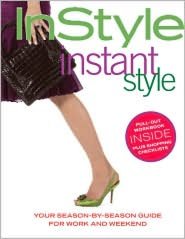 In Style: Instant Style: Your Season-by-Season Guide for Work and Weekend