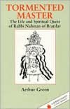Tormented Master : The Life and Spiritual Quest of Rabbi Nahman of Bratslav (Jewish Lights Classic Reprint)