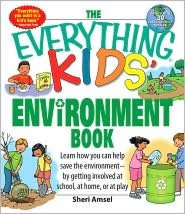 Everything Kids' Environment Book: Learn how you can help the environment-by getting involved at school, at home, or at play