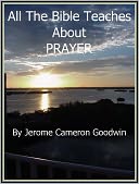 PRAYER - All The Bible Teaches About