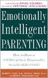 Emotionally Intelligent Parenting: How to Raise a Self-Disciplined, Responsible, Socially Skilled Child