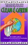 Clean & Green: The Complete Guide to Non-Toxic and Environmentally Safe Housekeeping