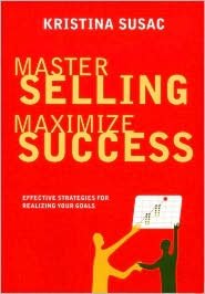 Master Selling, Maximize Success: Effective Strategies for Realizing Your goals