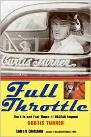 Full Throttle: The Life and Fast Times of NASCAR Legend Curtis Turner