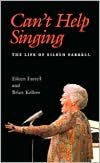 Can't Help Singing: The Life of Eileen Farrell