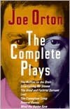 The Complete Plays: The Ruffian on the Stair - Entertaining Mr. Sloane - The Good and Faithful Servant - Loot - The Erpingham Camp - Funeral Games - What the Butler Saw