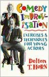 Comedy Improvisation: Exercises and Techniques for Young Actors