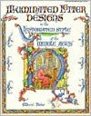 Illuminated Letter Designs in the Historiated Styles of the Middle Ages
