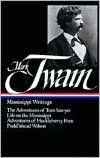 Mark Twain: Mississippi Writings (The Adventures of Tom Sawyer, Life on the Mississippi, Adventures of Huckleberry Finn, Pudd'nhead Wilson) (Library of America)