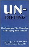 Un-Dieting: Un-Doing the Diet Mentality...and Staying Trim Forever