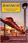Hemisfair '68 and the Transformation of San Antonio