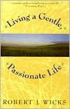 Living a Gentle, Passionate Life