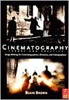 Cinematography: Theory and Practice: Image Making for Cinematographers, Directors, and Videographers