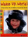Wake up, World!: A Day in the Life of Children Around the World