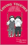 Loving Touches: A Book for Children about Positive, Caring Kinds of Touching