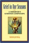 Grief in Our Seasons: A Mourner's Kaddish Companion