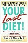 Your Last Diet!: The Sugar Addict's Weight-Loss Plan