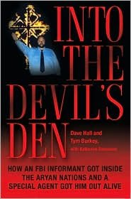 Into the Devil's Den: How an FBI Informant Got Inside the Aryan Nations and a Special Agent Got Him Out Alive
