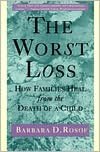 The Worst Loss: How Families Heal from the Death of a Child
