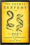 The Cosmic Serpent: DNA and the Origins of Knowledge