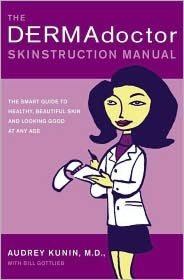 DERMAdoctor Skinstruction Manual: The Smart Guide to Healthy, Beautiful Skin and Looking Good at Any Age