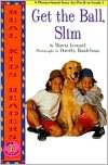 Get the Ball, Slim