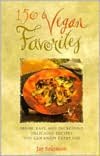 150 Vegan Favorites: Fresh, Easy, and Incredibly Delicious Recipes You Can Enjoy Every Day