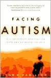 Facing Autism: Giving Parents Reasons for Hope and Guidance for Help