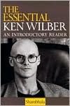 Essential Ken Wilber: An Introductory Reader