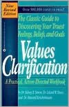 Values Clarification; The Classic Guide to Discovering Your Truest Feelings