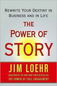 The Power of Story: Rewrite Your Destiny in Business and in Life