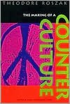 The Making of a Counter Culture: Reflections on the Technocratic Society and Its Youthful Opposition
