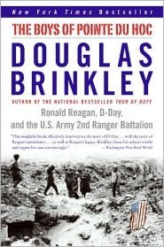 The Boys of Pointe du Hoc: Ronald Reagan, D-Day, and the U.S. Army 2nd Ranger Battalion